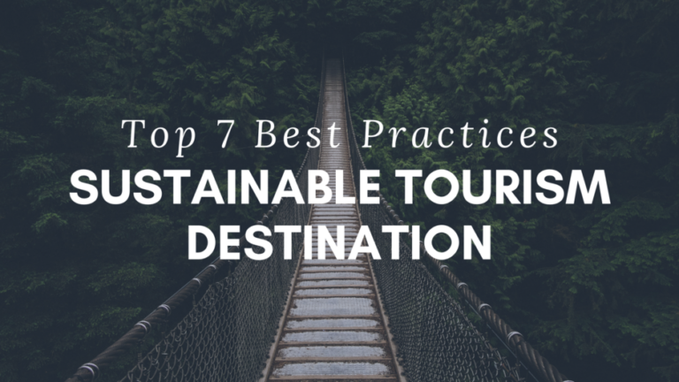 The Top Seven Best Practices of Sustainable Tourism Destinations