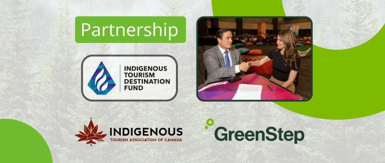 Partnership. Indigenous Tourism Destination Fund. Indigenous Tourism Association of Canada and GreenStep.