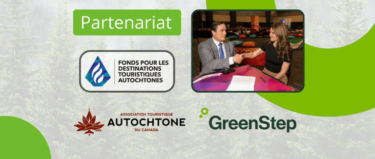 GreenStep et l&rsquo;Association touristique autochtone du Canada (ATAC) signent un protocole d&rsquo;entente pour renforcer la réconciliation et la durabilité