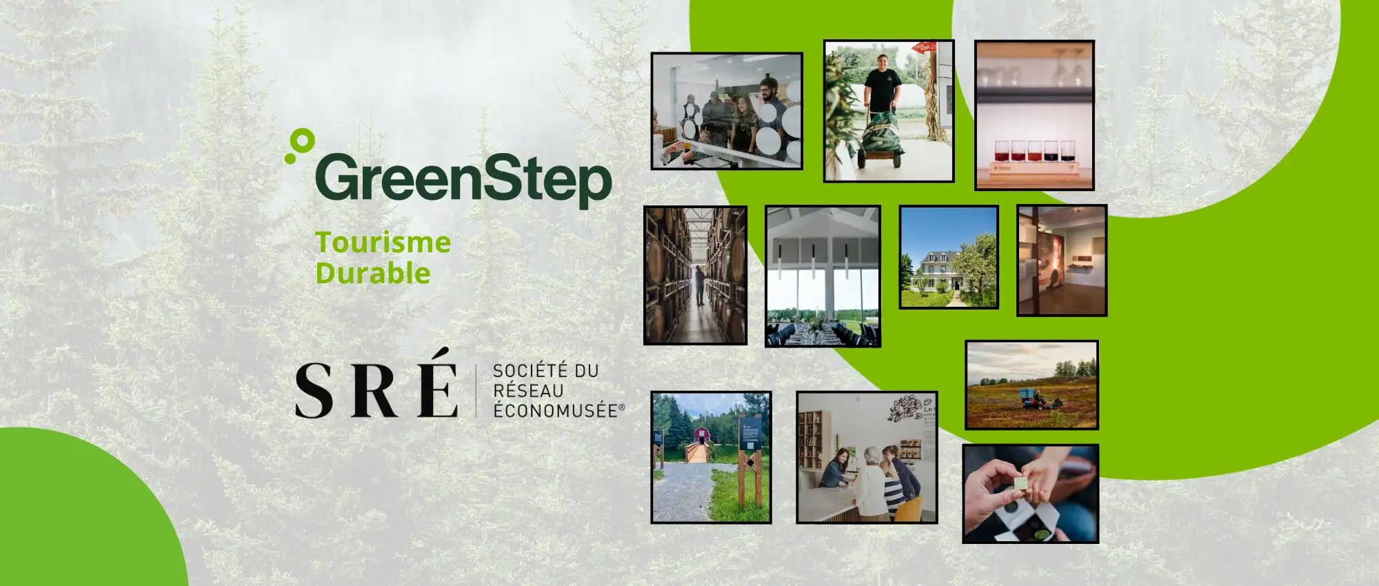 GreenStep Tourisme Durable SRÉ Société du réseau ÉCONOMUSÉE® Photos: Camerises Mistouk, Ferme Langlois, Ricaneux, Distillerie grand Dérangement, Vignoble de l’Orpailleur, Côté Est, Moulins Isle-aux-Coudres, Orée des champs, Tournevent, Délices du Lac, Couleur Chocolat